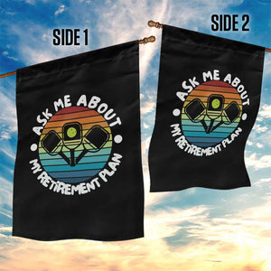 My Retirement Plan Garden Flag Funny Pickleball Gift TS12 Print Your Wear