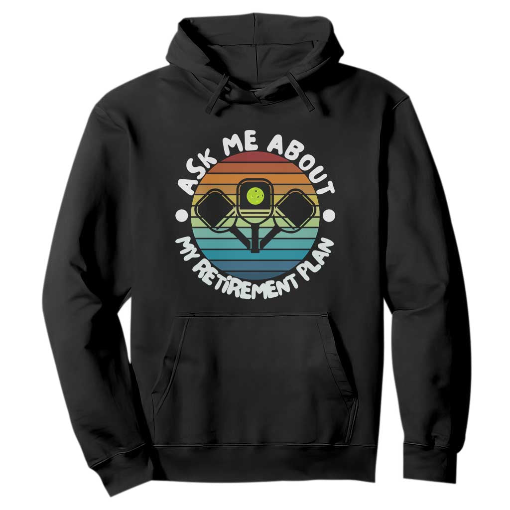 My Retirement Plan Hoodie Funny Pickleball Gift TS12 Black Print Your Wear