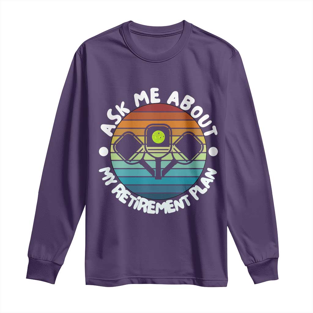 My Retirement Plan Long Sleeve Shirt Funny Pickleball Gift TS12 Purple Print Your Wear