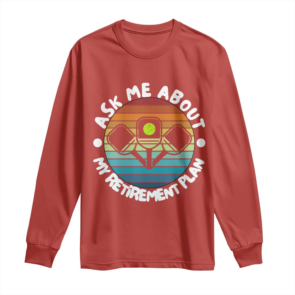 My Retirement Plan Long Sleeve Shirt Funny Pickleball Gift TS12 Red Print Your Wear