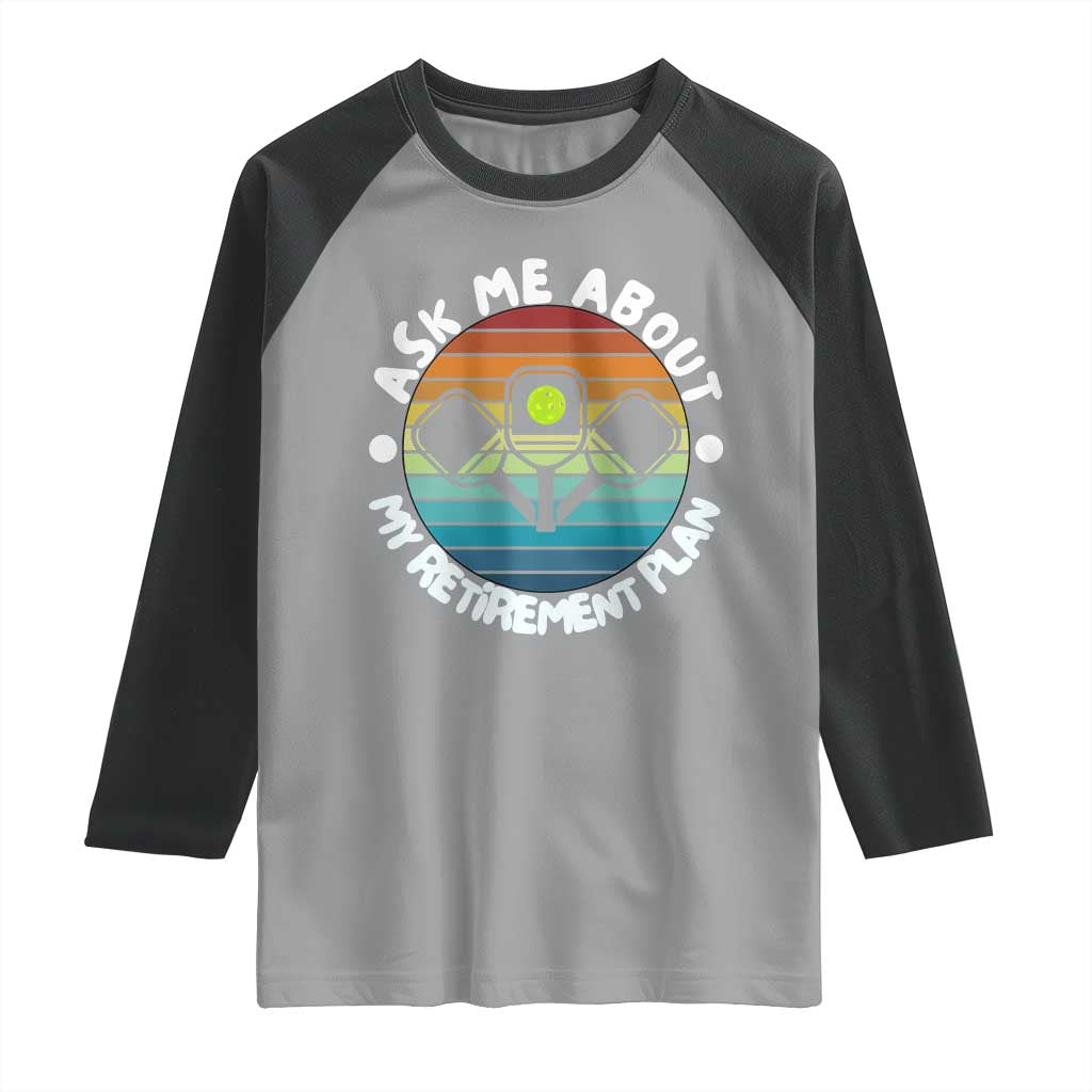 My Retirement Plan Raglan Shirt Funny Pickleball Gift TS12 Sport Gray Black Print Your Wear