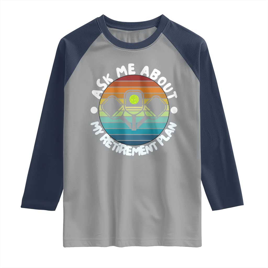 My Retirement Plan Raglan Shirt Funny Pickleball Gift TS12 Sport Gray Navy Print Your Wear