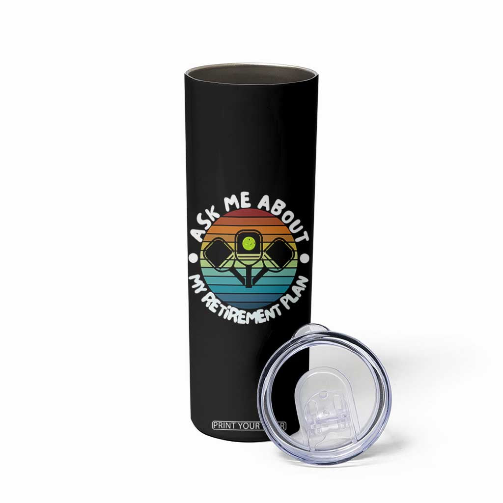 My Retirement Plan Skinny Tumbler Funny Pickleball Gift TS12 Print Your Wear