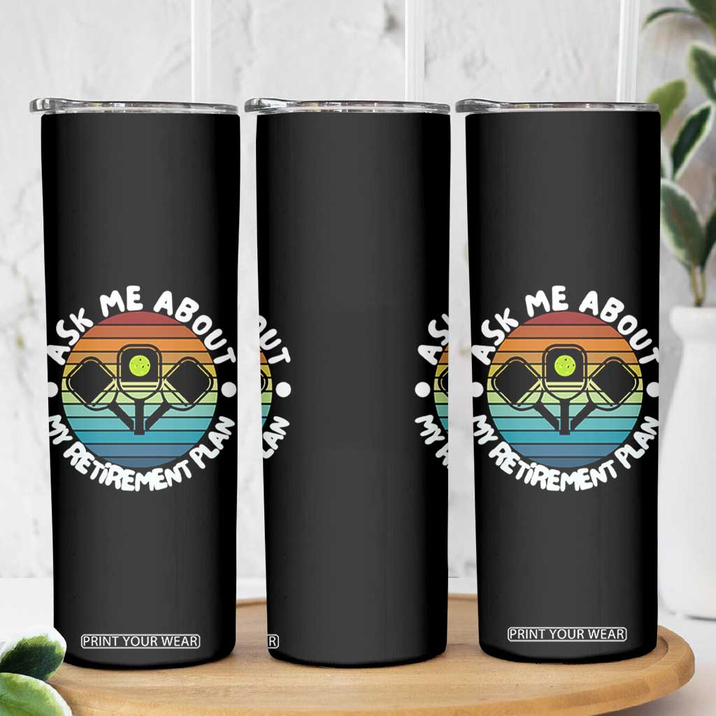 My Retirement Plan Skinny Tumbler Funny Pickleball Gift TS12 Print Your Wear