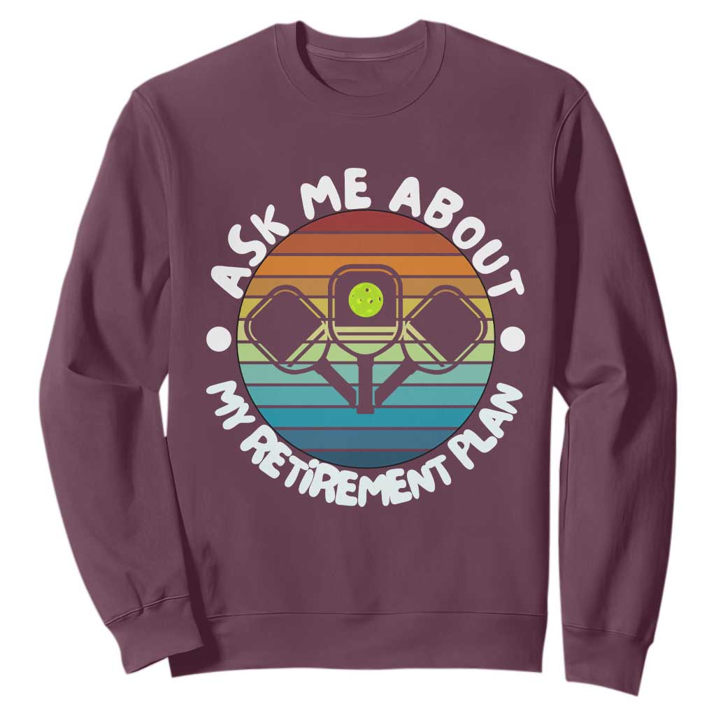 My Retirement Plan Sweatshirt Funny Pickleball Gift TS12 Maroon Print Your Wear