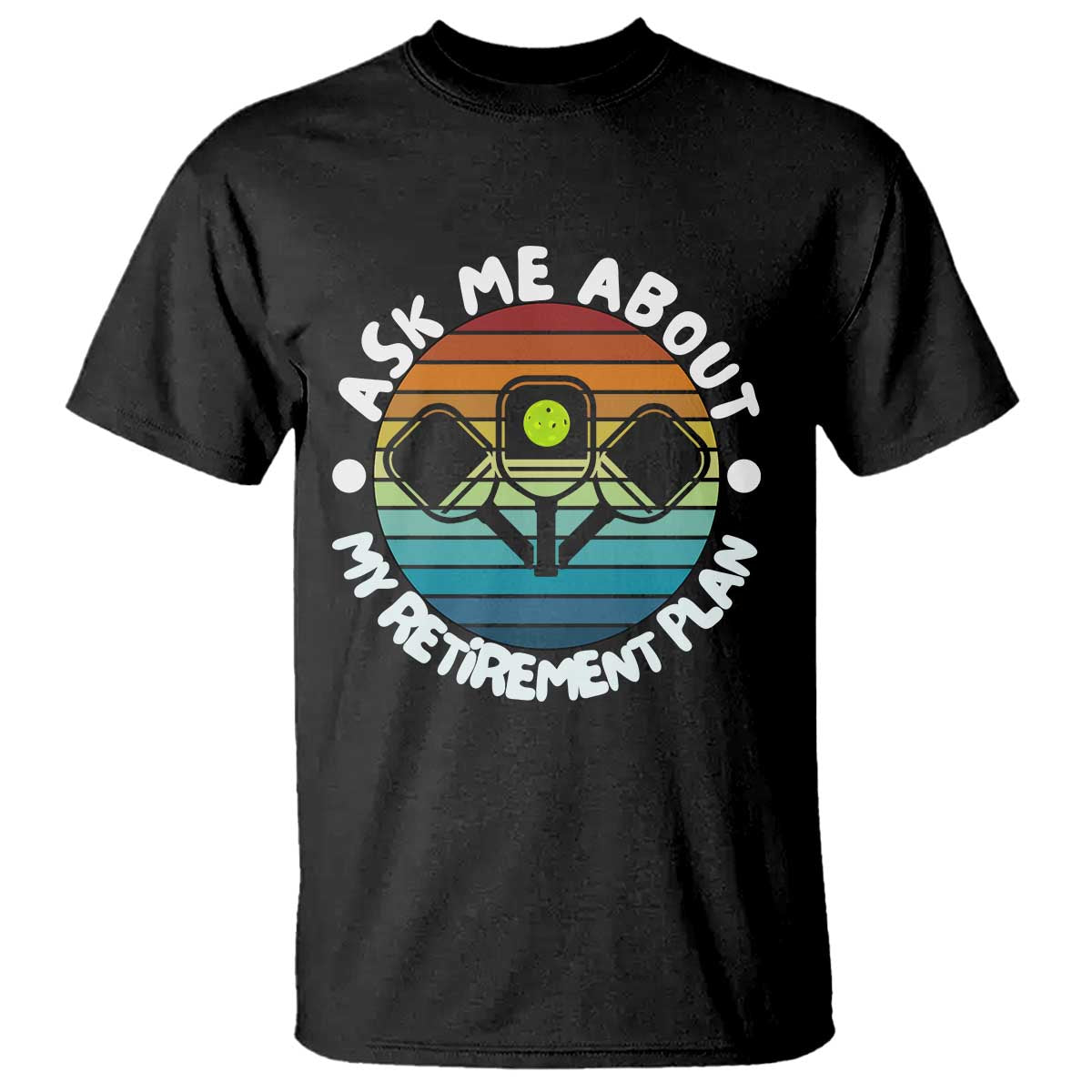 My Retirement Plan T Shirt Funny Pickleball Gift TS12 Black Print Your Wear