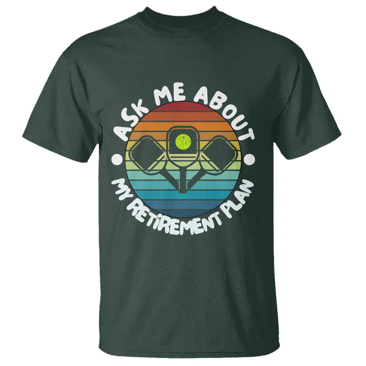 My Retirement Plan T Shirt Funny Pickleball Gift TS12 Dark Forest Green Print Your Wear