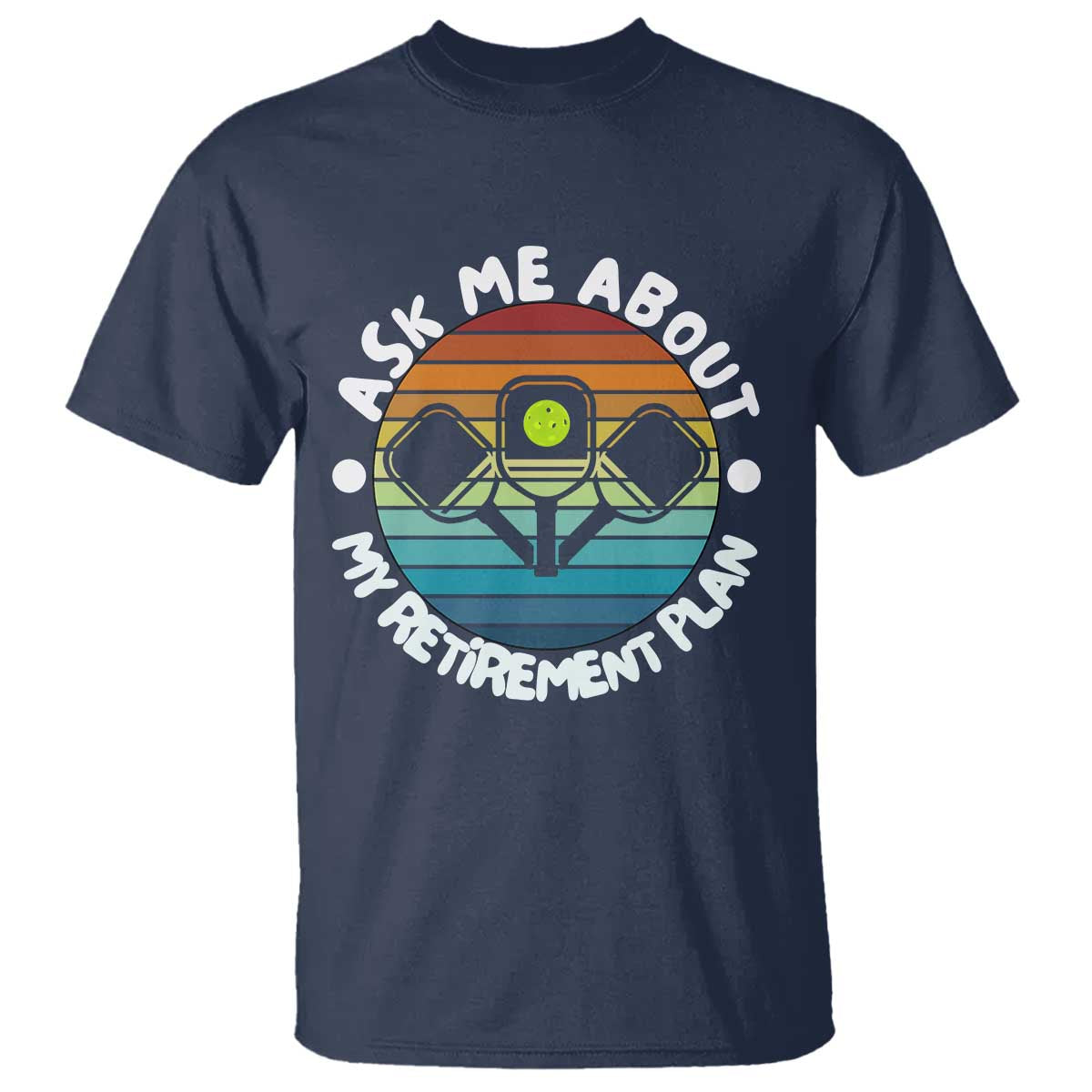 My Retirement Plan T Shirt Funny Pickleball Gift TS12 Navy Print Your Wear