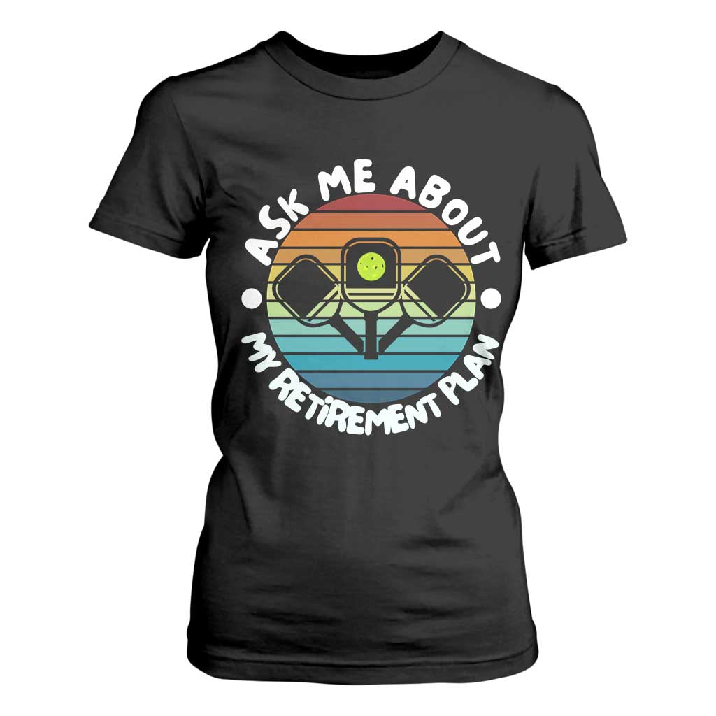 My Retirement Plan T Shirt For Women Funny Pickleball Gift TS12 Black Print Your Wear