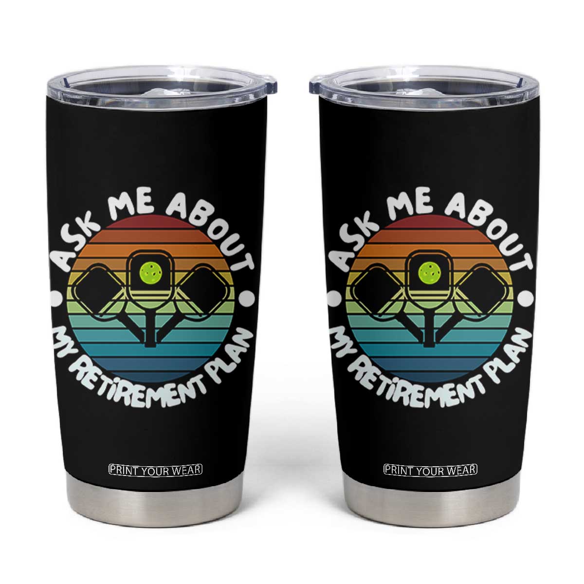 My Retirement Plan Tumbler Cup Funny Pickleball Gift TS12 Black Print Your Wear