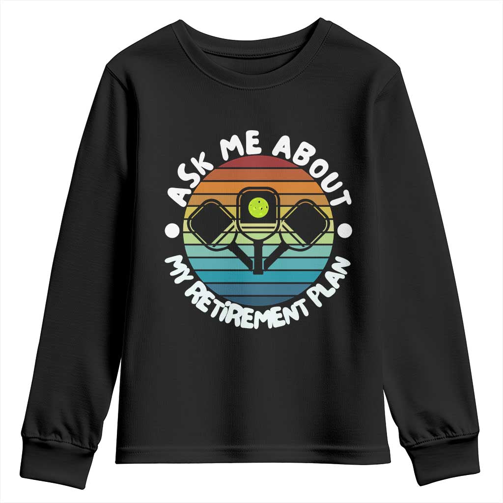 My Retirement Plan Youth Sweatshirt Funny Pickleball Gift TS12 Black Print Your Wear