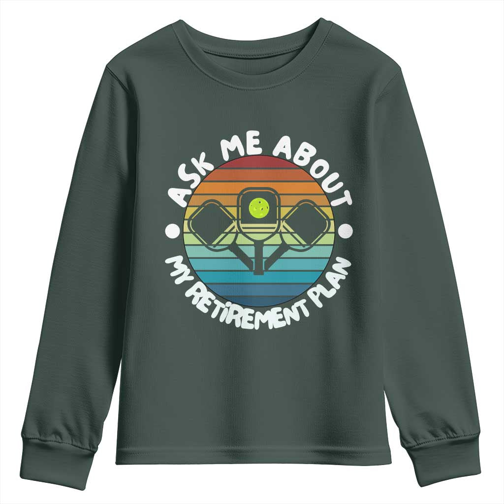 My Retirement Plan Youth Sweatshirt Funny Pickleball Gift TS12 Dark Forest Green Print Your Wear