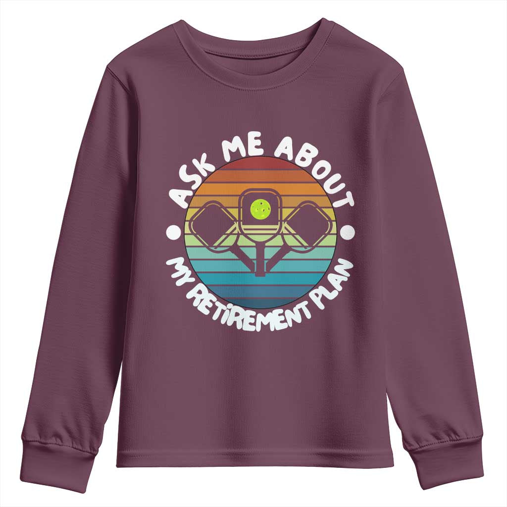 My Retirement Plan Youth Sweatshirt Funny Pickleball Gift TS12 Maroon Print Your Wear