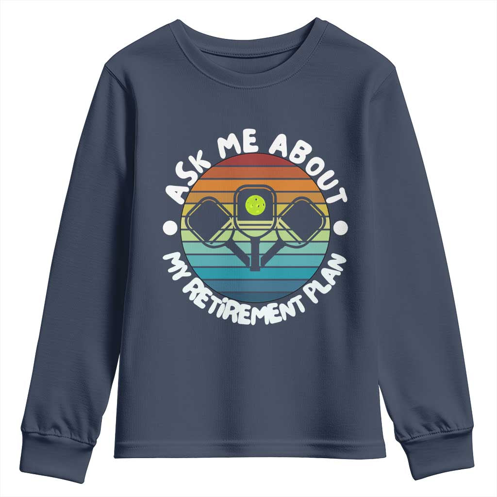 My Retirement Plan Youth Sweatshirt Funny Pickleball Gift TS12 Navy Print Your Wear