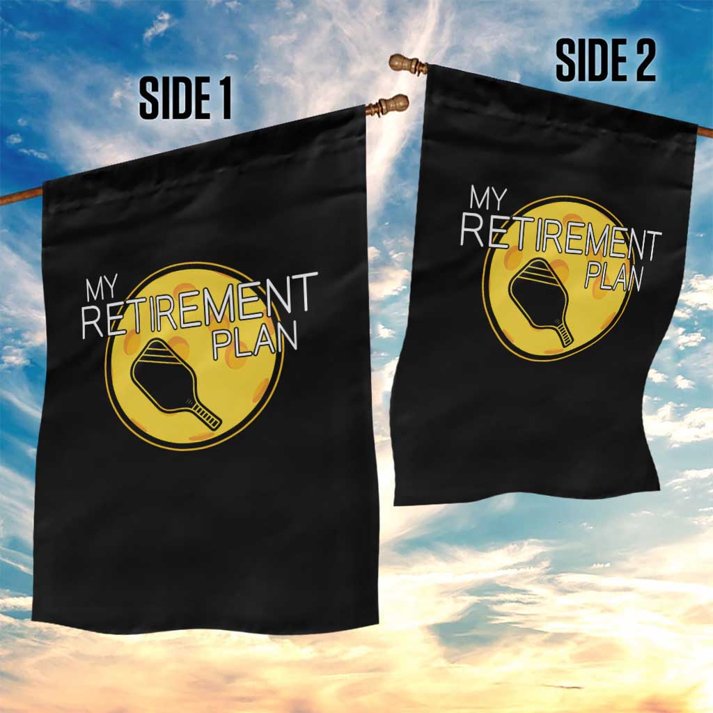 Funny Retirement Plan Garden Flag Pickleball Gift For Lovers TS12 Print Your Wear