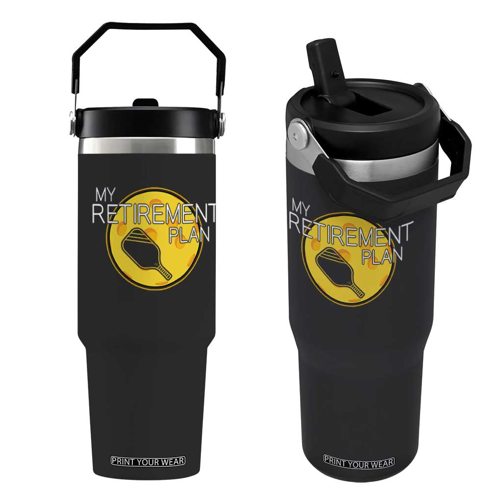 Funny Retirement Plan Flip Straw Tumbler Pickleball Gift For Lovers TS12 One Size: 30 oz Black Print Your Wear