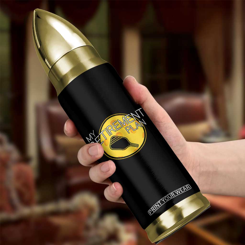 Funny Retirement Plan Bullet Tumbler Pickleball Gift For Lovers TS12 Print Your Wear