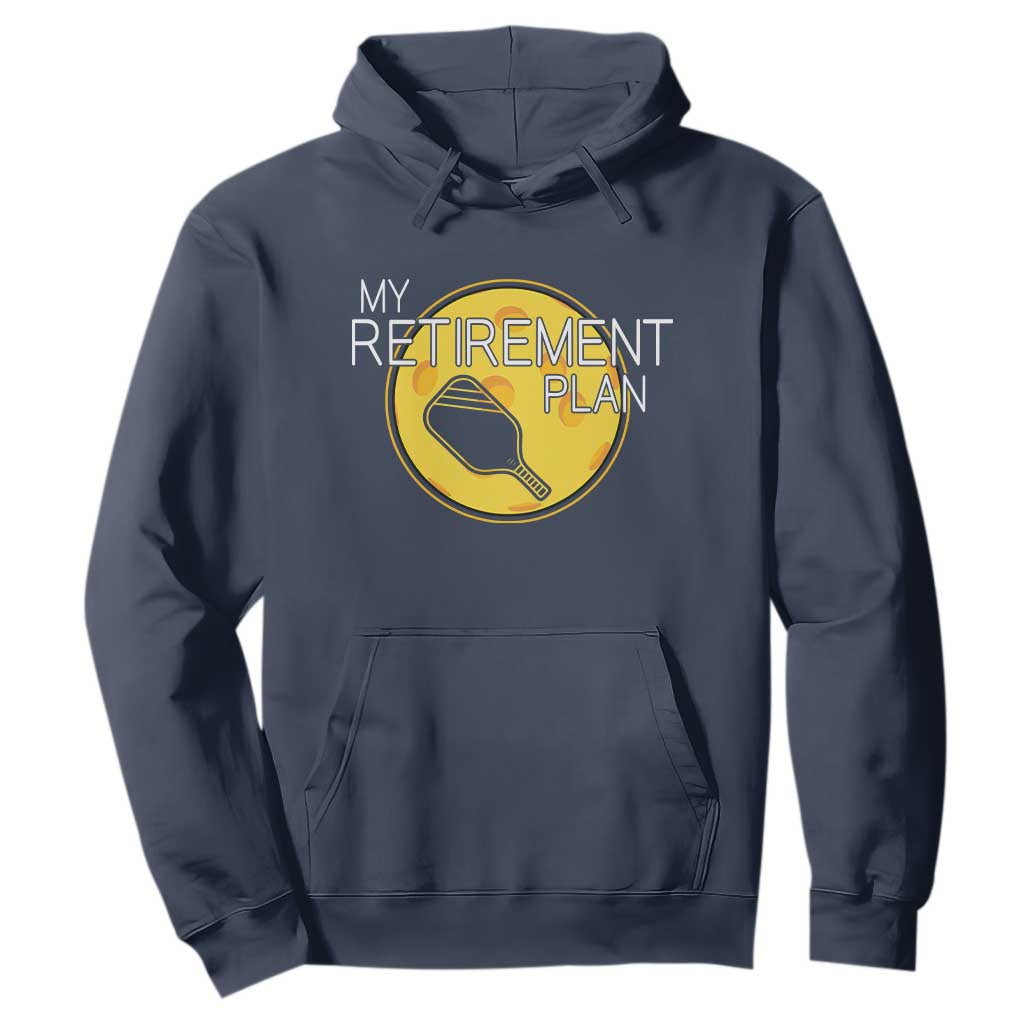 Funny Retirement Plan Hoodie Pickleball Gift For Lovers TS12 Navy Print Your Wear
