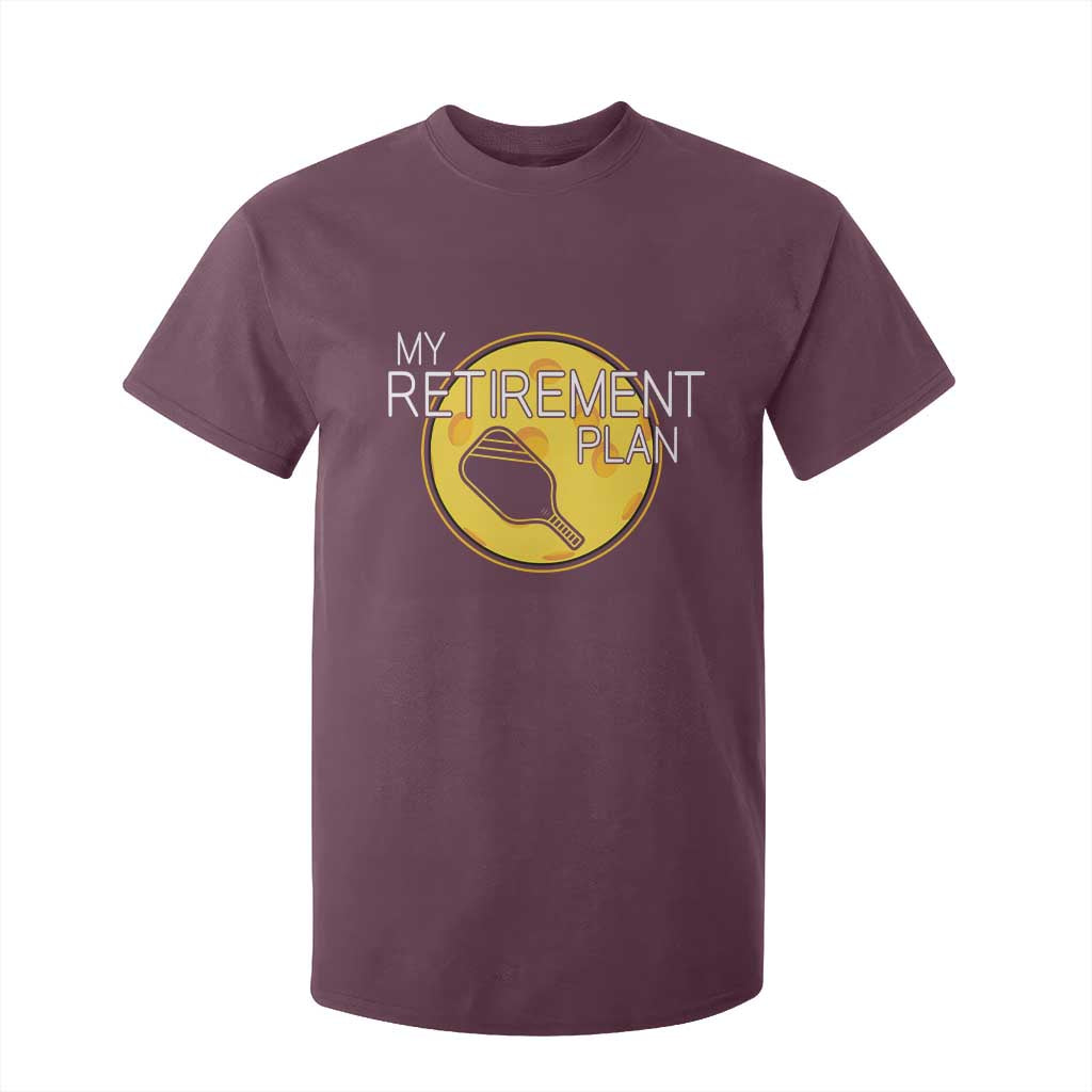 Funny Retirement Plan T Shirt For Kid Pickleball Gift For Lovers TS12 Maroon Print Your Wear