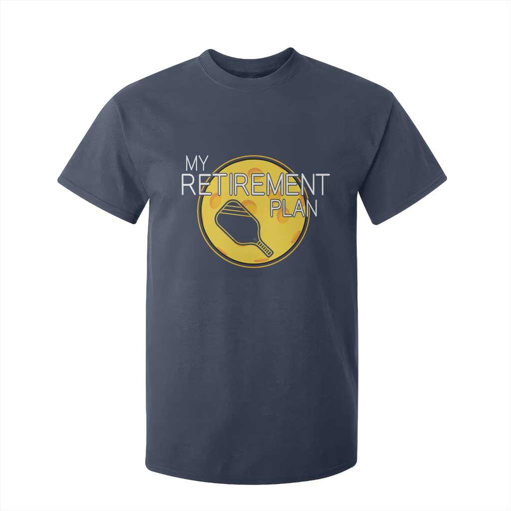Funny Retirement Plan T Shirt For Kid Pickleball Gift For Lovers TS12 Navy Print Your Wear