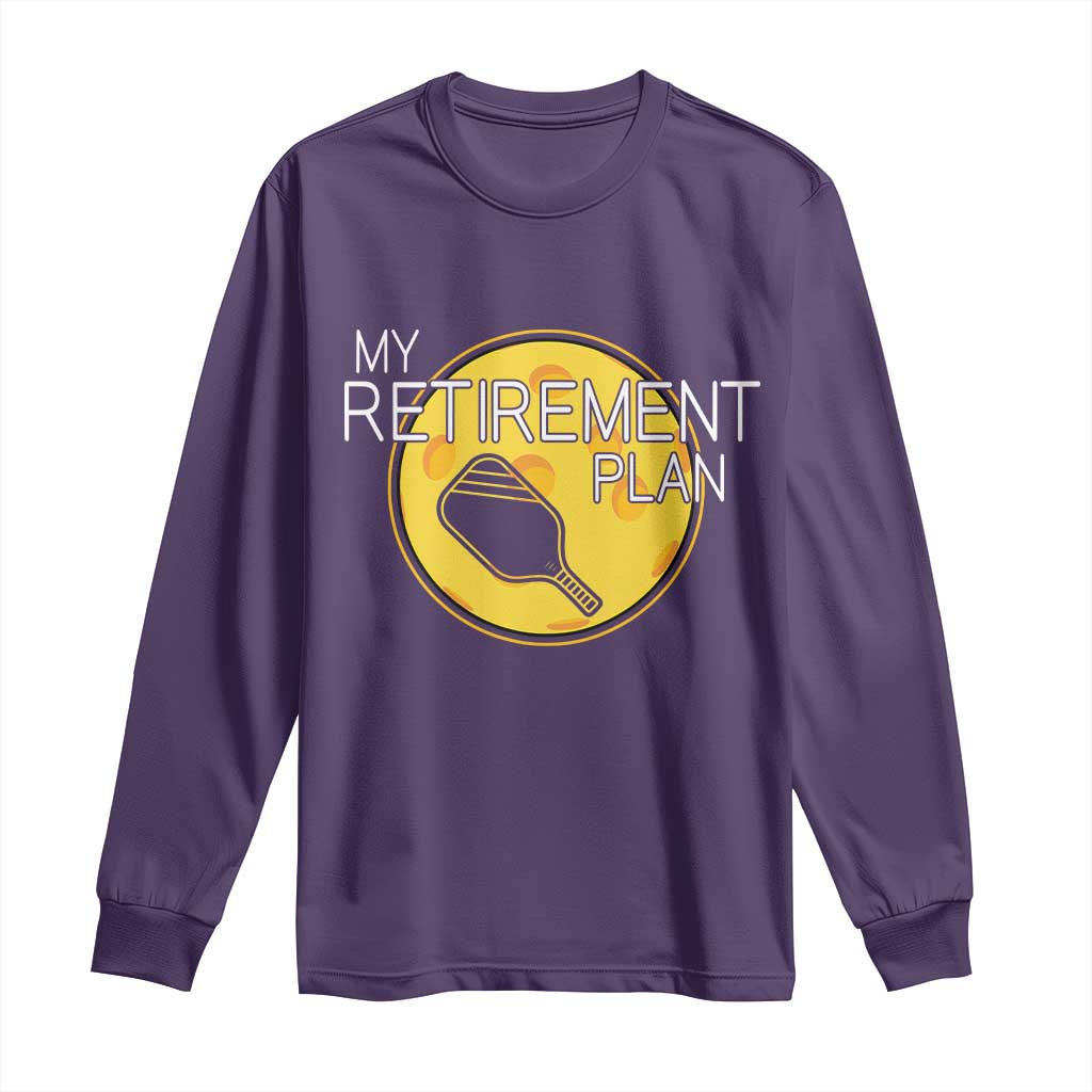 Funny Retirement Plan Long Sleeve Shirt Pickleball Gift For Lovers TS12 Purple Print Your Wear