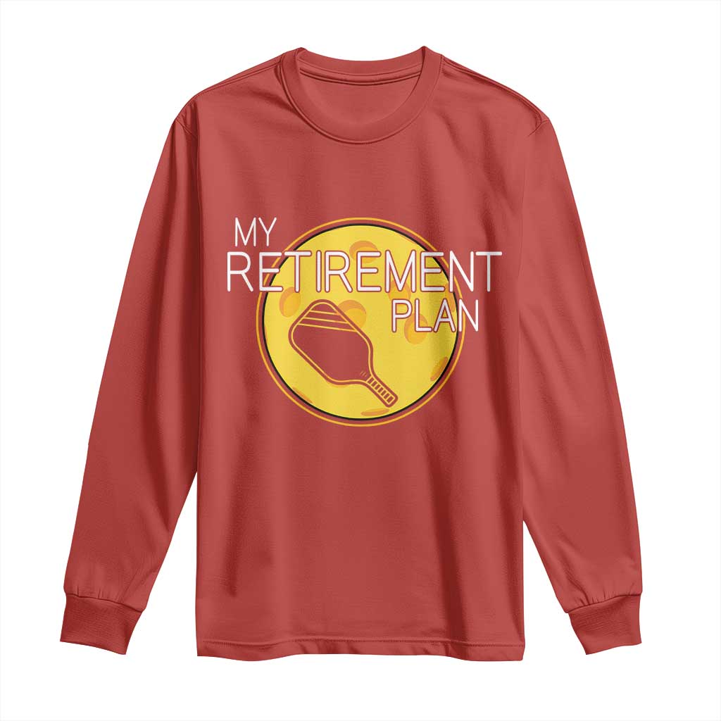 Funny Retirement Plan Long Sleeve Shirt Pickleball Gift For Lovers TS12 Red Print Your Wear