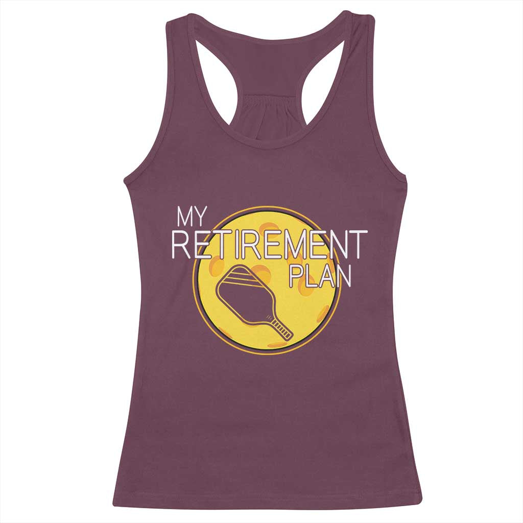 Funny Retirement Plan Racerback Tank Top Pickleball Gift For Lovers TS12 Maroon Print Your Wear