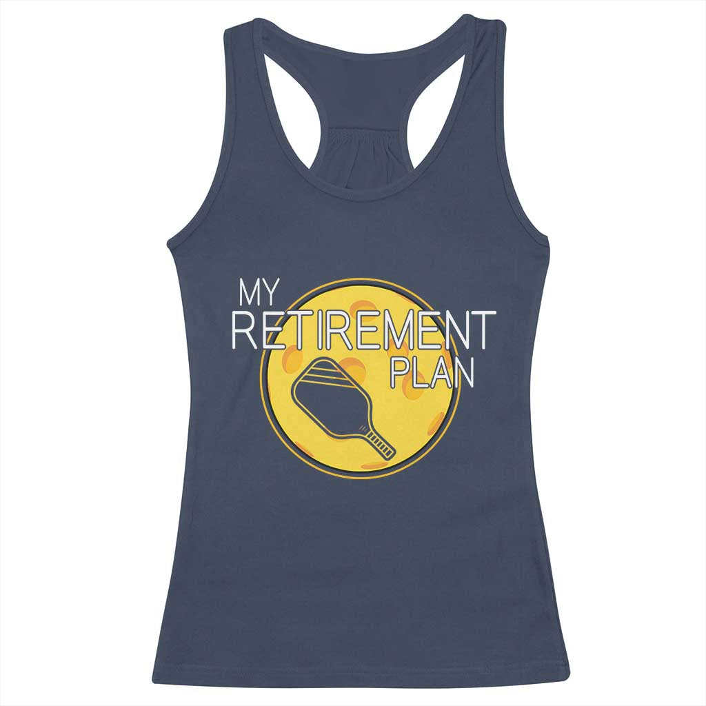 Funny Retirement Plan Racerback Tank Top Pickleball Gift For Lovers TS12 Navy Print Your Wear