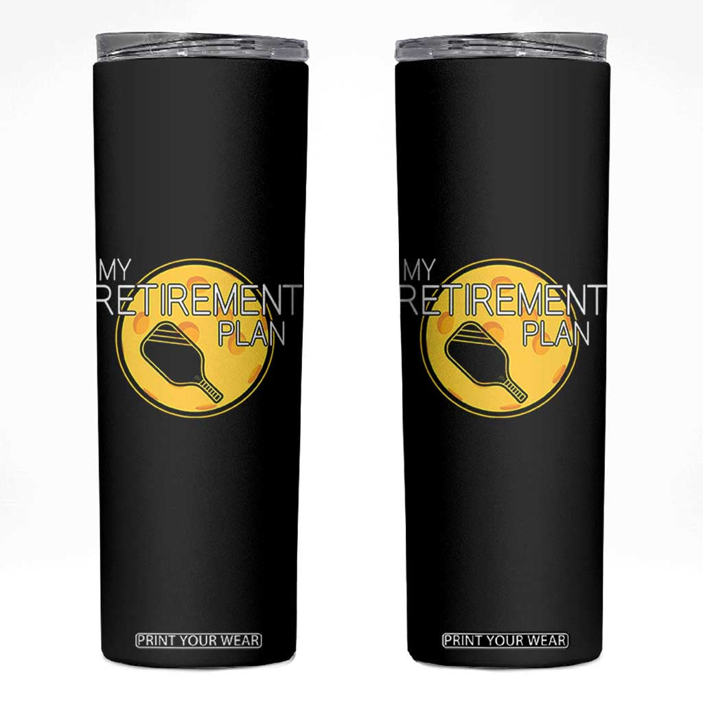 Funny Retirement Plan Skinny Tumbler Pickleball Gift For Lovers TS12 Black Print Your Wear