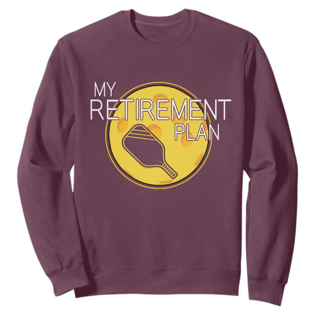 Funny Retirement Plan Sweatshirt Pickleball Gift For Lovers TS12 Maroon Print Your Wear