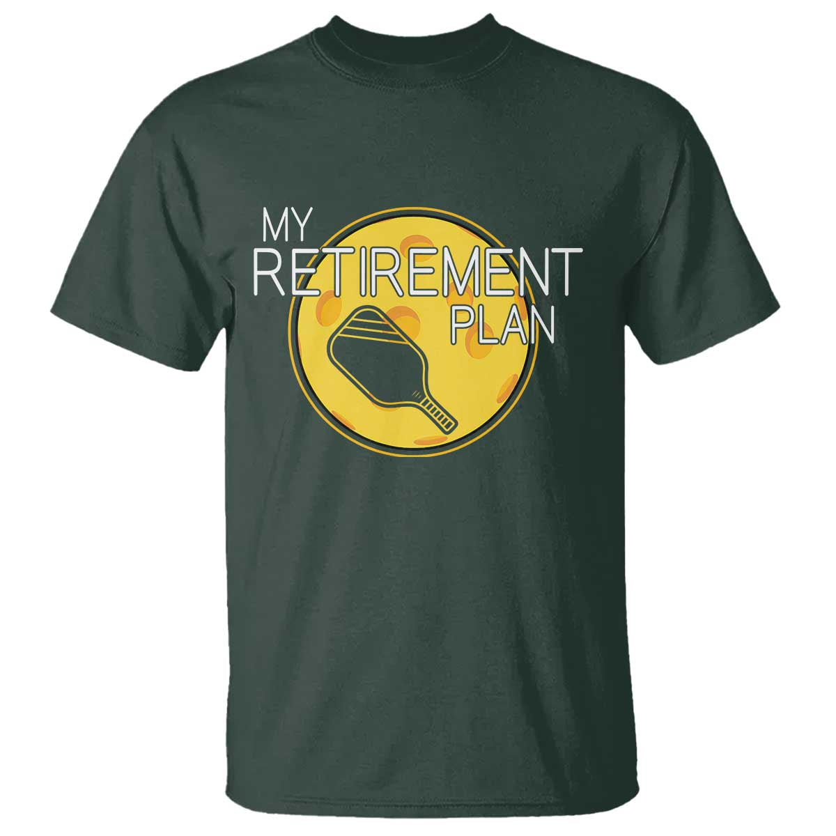 Funny Retirement Plan T Shirt Pickleball Gift For Lovers TS12 Dark Forest Green Print Your Wear
