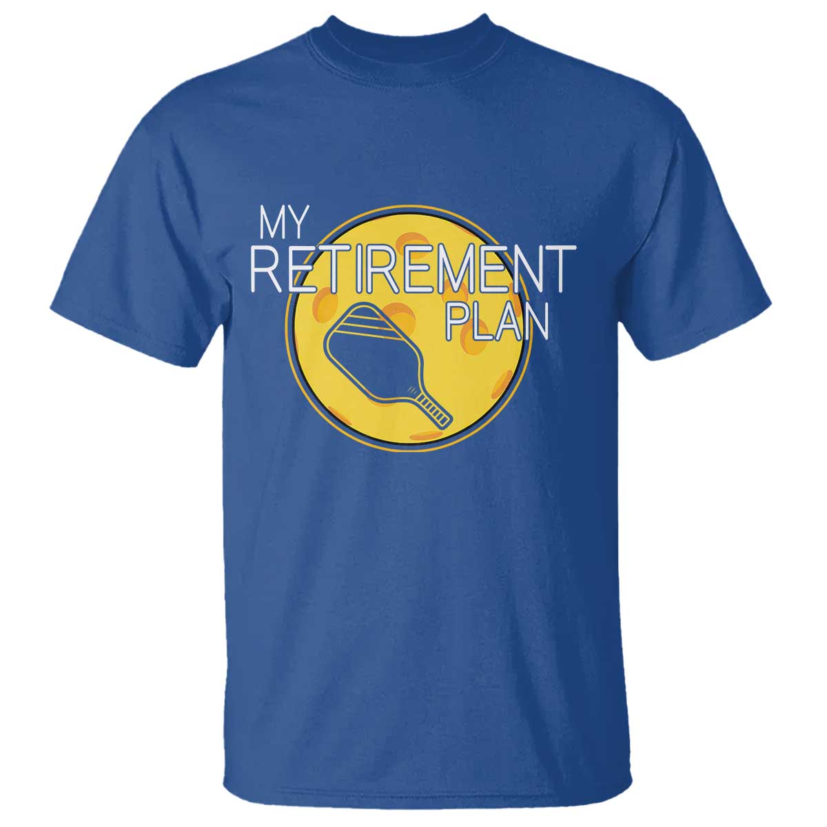 Funny Retirement Plan T Shirt Pickleball Gift For Lovers TS12 Royal Blue Print Your Wear