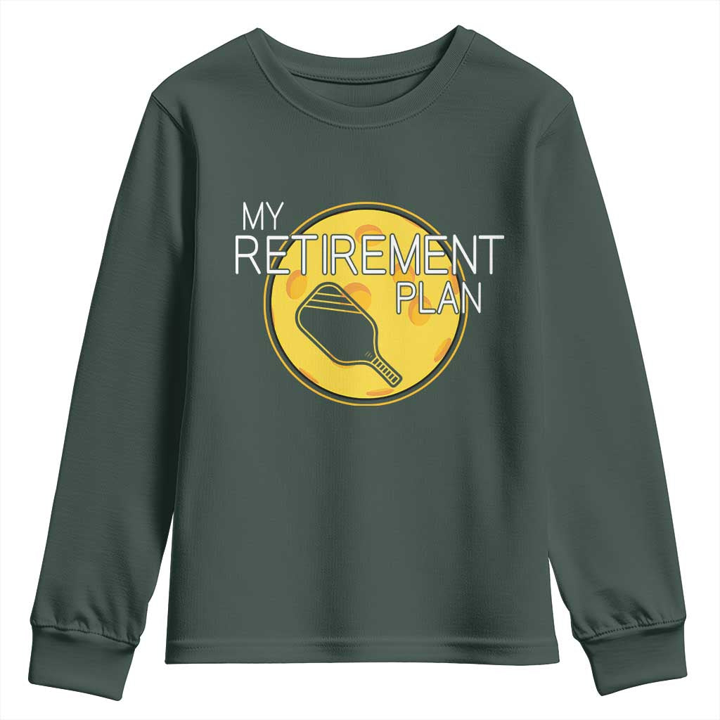 Funny Retirement Plan Youth Sweatshirt Pickleball Gift For Lovers TS12 Dark Forest Green Print Your Wear