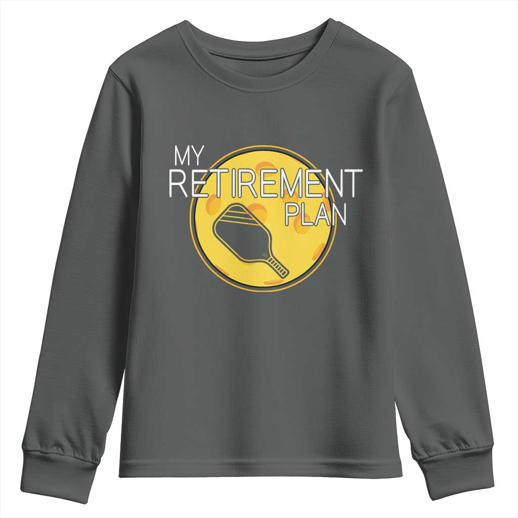 Funny Retirement Plan Youth Sweatshirt Pickleball Gift For Lovers TS12 Dark Heather Print Your Wear