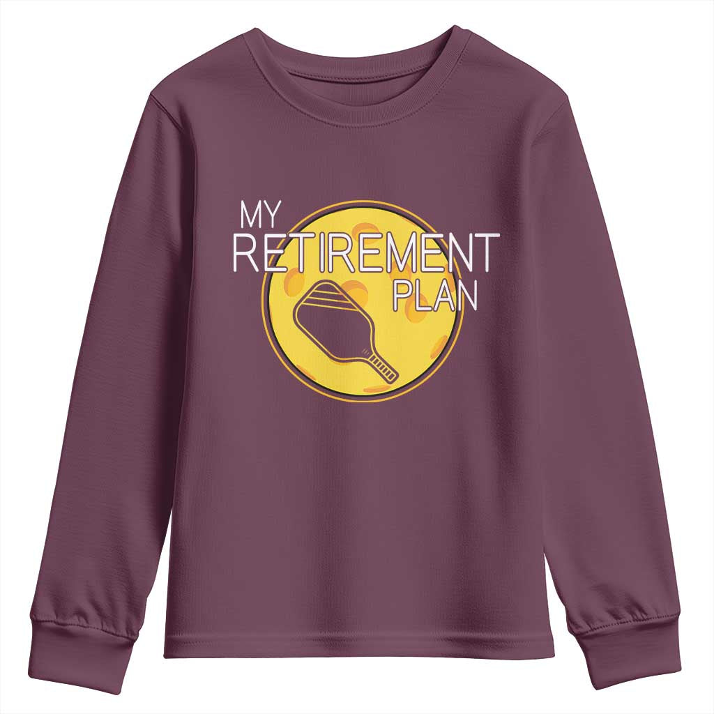 Funny Retirement Plan Youth Sweatshirt Pickleball Gift For Lovers TS12 Maroon Print Your Wear