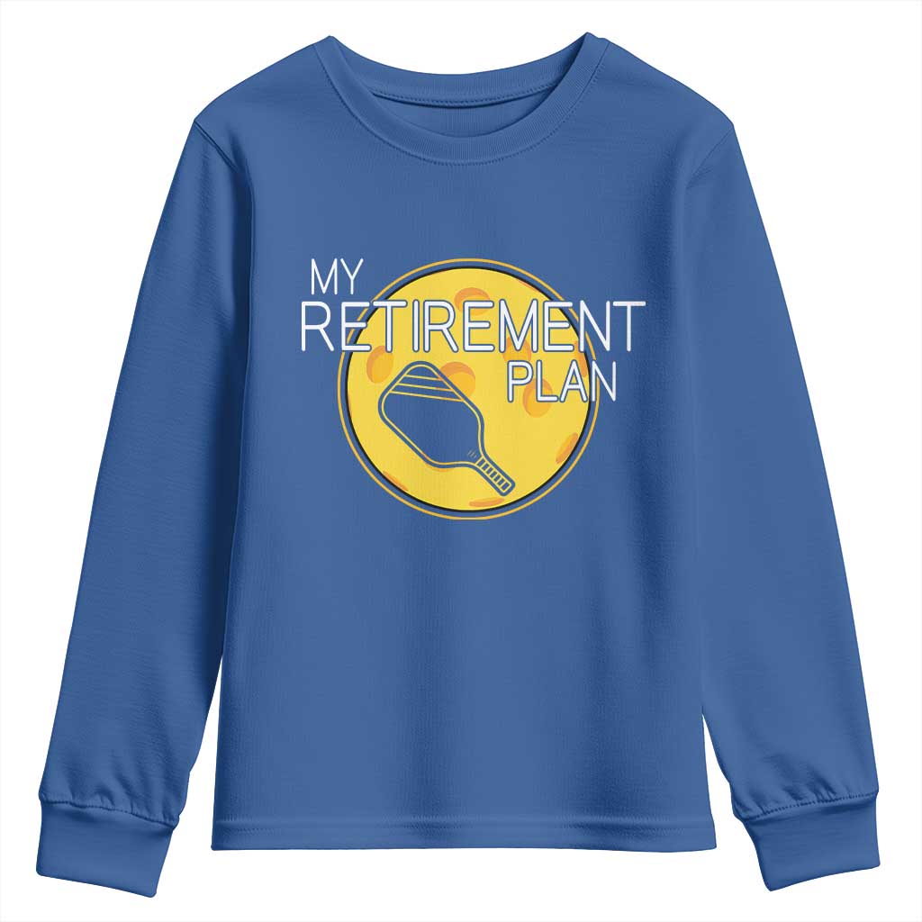 Funny Retirement Plan Youth Sweatshirt Pickleball Gift For Lovers TS12 Royal Blue Print Your Wear