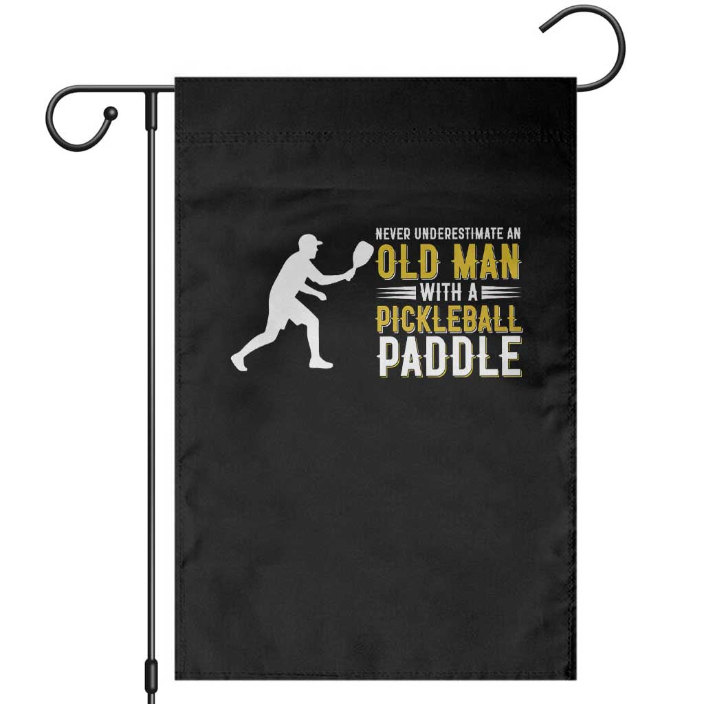 Funny Pickleball Lover Garden Flag Never Underestimate Old Man TS12 Black Print Your Wear