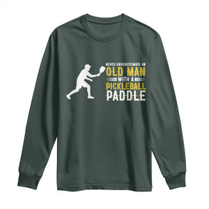 Funny Pickleball Lover Long Sleeve Shirt Never Underestimate Old Man TS12 Dark Forest Green Print Your Wear