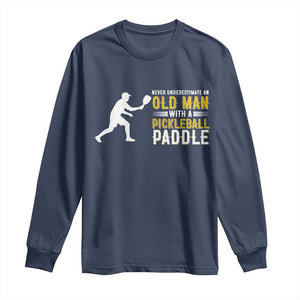 Funny Pickleball Lover Long Sleeve Shirt Never Underestimate Old Man TS12 Navy Print Your Wear