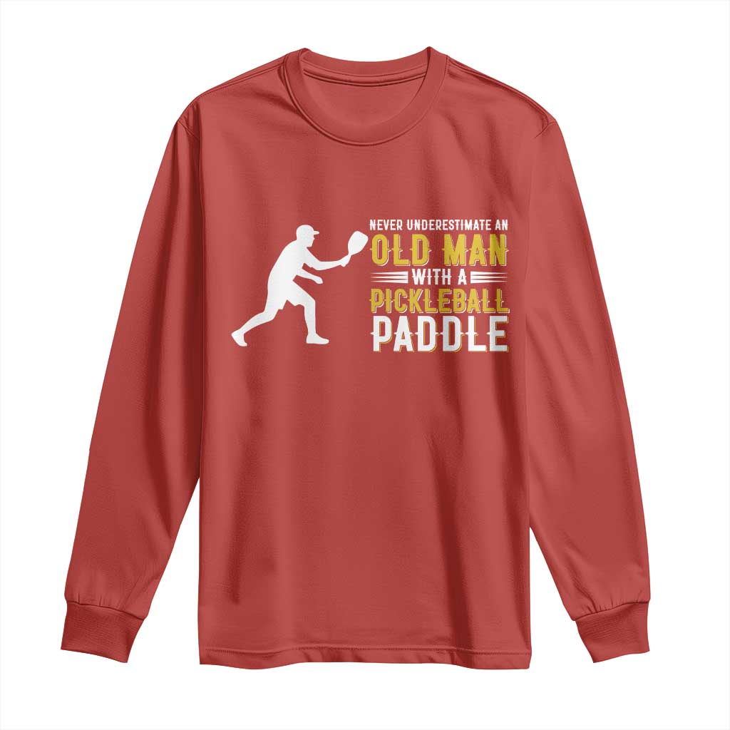 Funny Pickleball Lover Long Sleeve Shirt Never Underestimate Old Man TS12 Red Print Your Wear