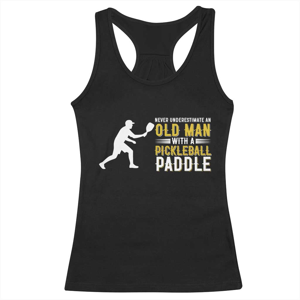 Funny Pickleball Lover Racerback Tank Top Never Underestimate Old Man TS12 Black Print Your Wear