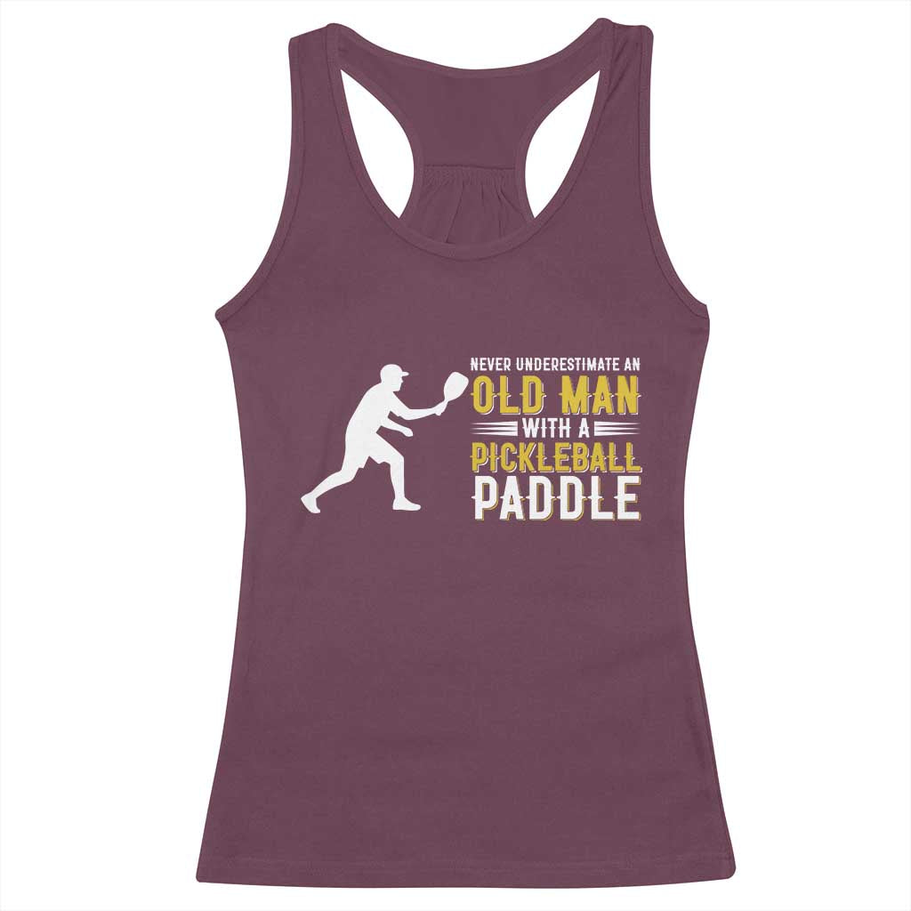 Funny Pickleball Lover Racerback Tank Top Never Underestimate Old Man TS12 Maroon Print Your Wear