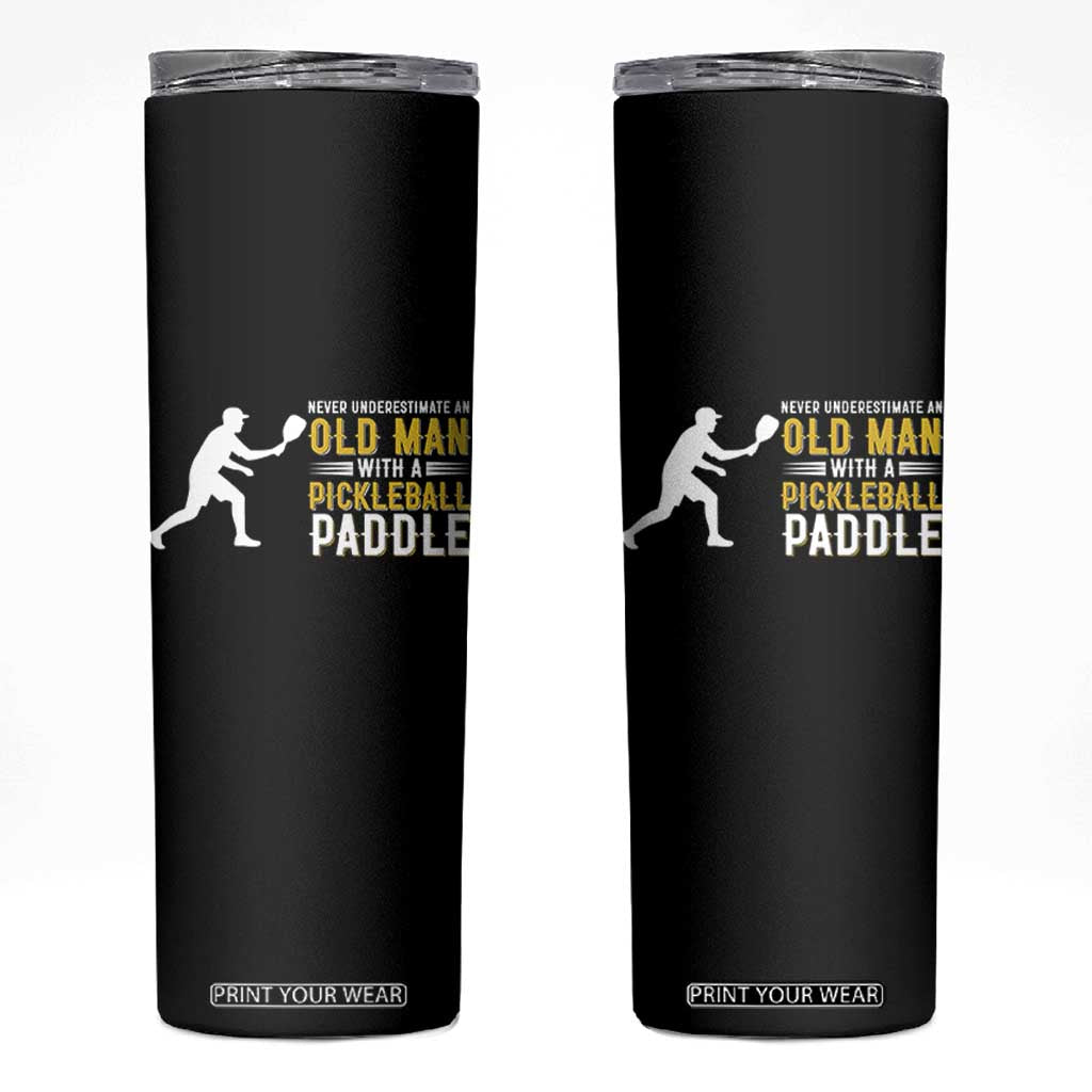 Funny Pickleball Lover Skinny Tumbler Never Underestimate Old Man TS12 Black Print Your Wear