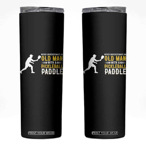 Funny Pickleball Lover Skinny Tumbler Never Underestimate Old Man TS12 Black Print Your Wear