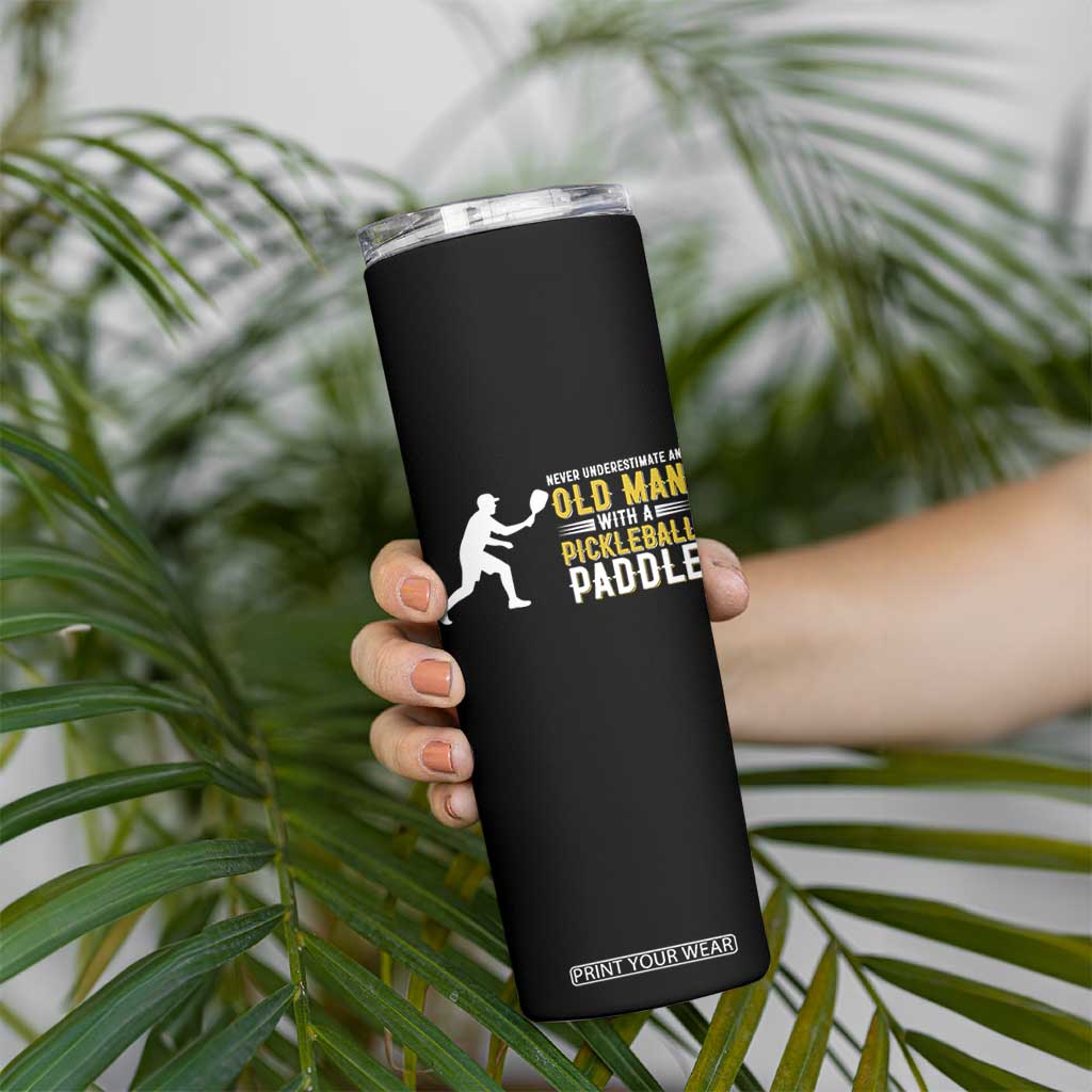 Funny Pickleball Lover Skinny Tumbler Never Underestimate Old Man TS12 Print Your Wear
