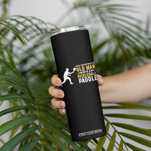 Funny Pickleball Lover Skinny Tumbler Never Underestimate Old Man TS12 Print Your Wear