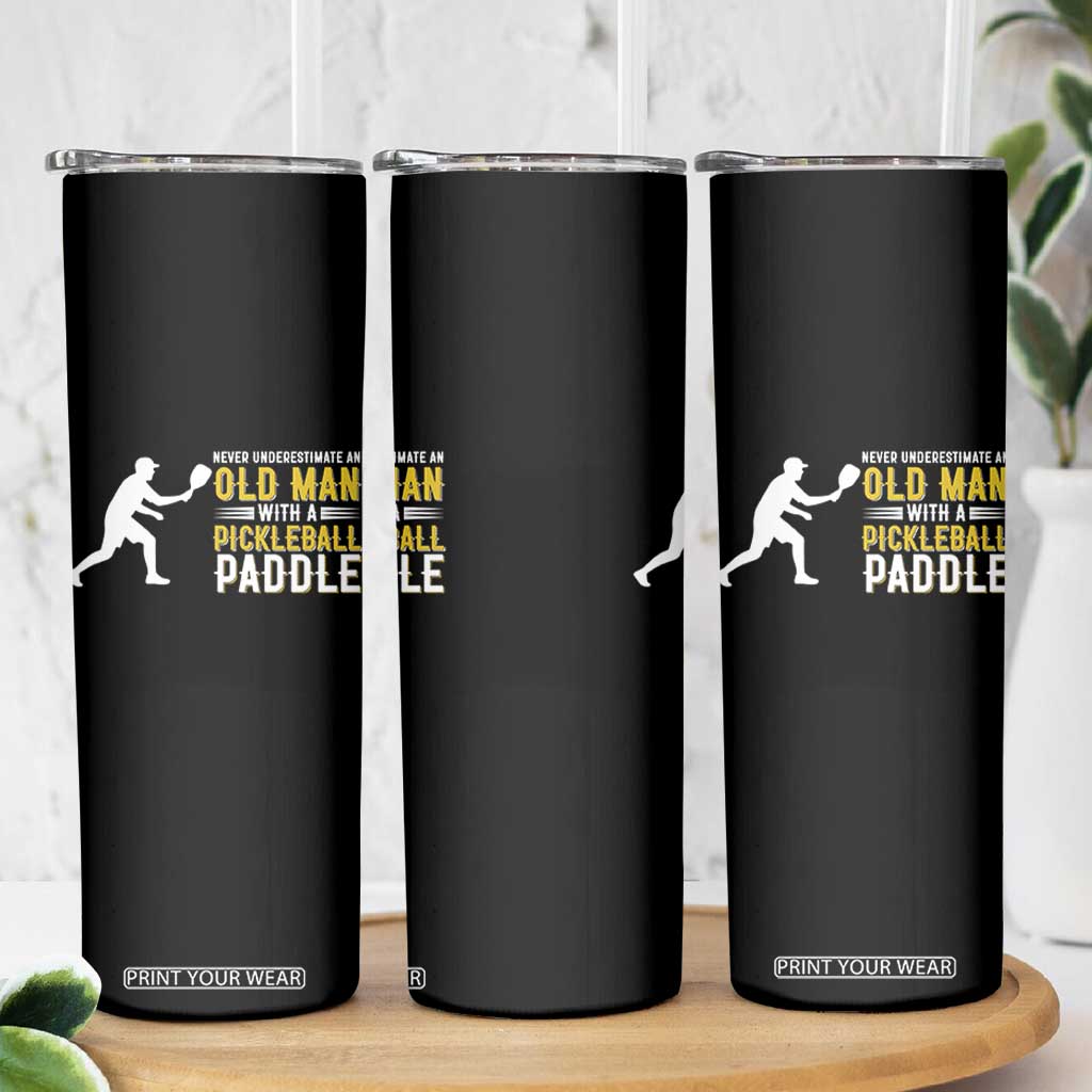 Funny Pickleball Lover Skinny Tumbler Never Underestimate Old Man TS12 Print Your Wear