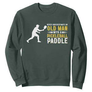 Funny Pickleball Lover Sweatshirt Never Underestimate Old Man TS12 Dark Forest Green Print Your Wear