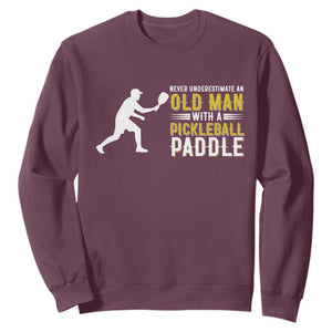 Funny Pickleball Lover Sweatshirt Never Underestimate Old Man TS12 Maroon Print Your Wear