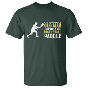 Funny Pickleball Lover T Shirt Never Underestimate Old Man TS12 Dark Forest Green Print Your Wear